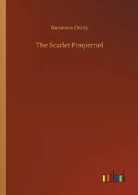 The Scarlet Pimpernel by Baroness Orczy