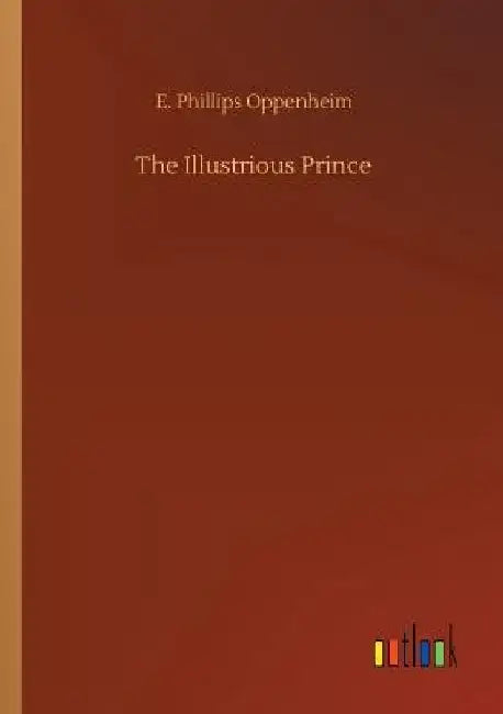 The Illustrious Prince by E. Phillips Oppenheim