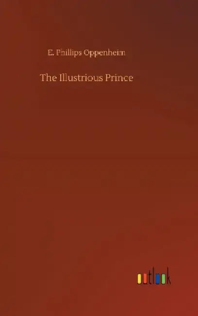 The Illustrious Prince by E. Phillips Oppenheim