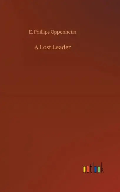 A Lost Leader by E. Phillips Oppenheim