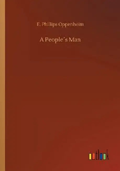A People´s Man by E. Phillips Oppenheim