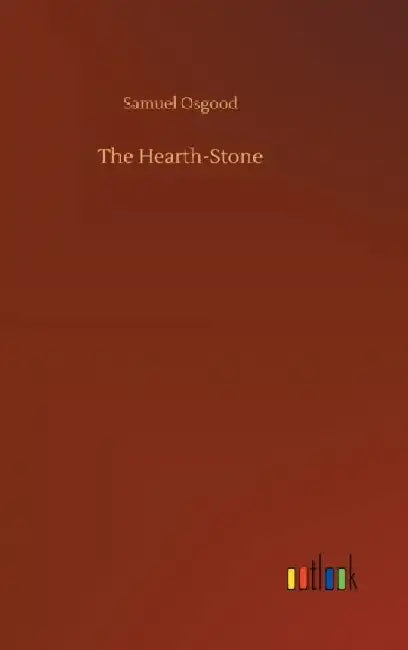 The Hearth-Stone by Samuel Osgood