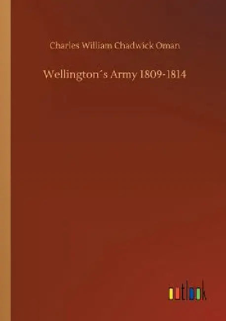 Wellington´s Army 1809-1814 by Charles William Chadwick Oman