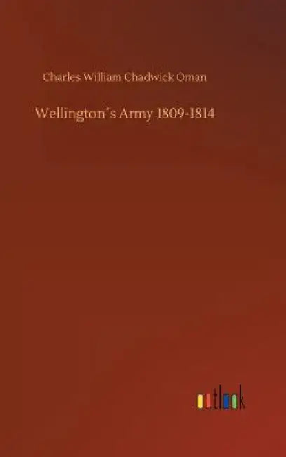 Wellington´s Army 1809-1814 by Charles William Chadwick Oman