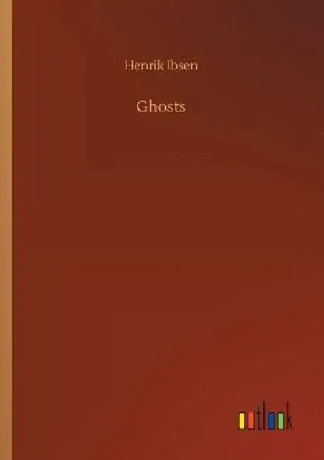 Ghosts by Henrik Ibsen
