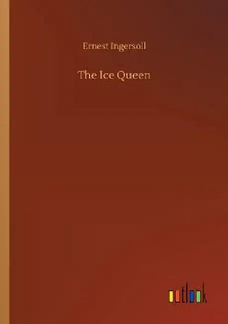 The Ice Queen by Ernest Ingersoll