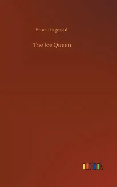 The Ice Queen by Ernest Ingersoll