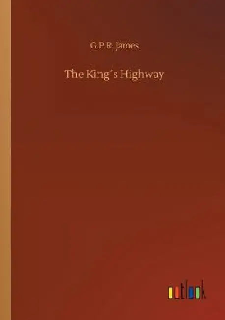 The King´s Highway by George Payne Rainsford James