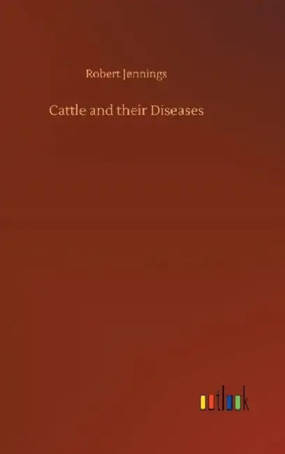 Cattle and their Diseases by Robert Jennings