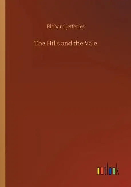 The Hills and the Vale by Richard Jefferies