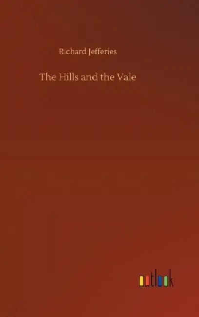 The Hills and the Vale by Richard Jefferies