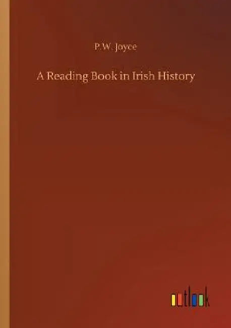 A Reading Book in Irish History by P. W. Joyce