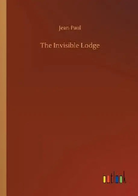 The Invisible Lodge by Jean Paul