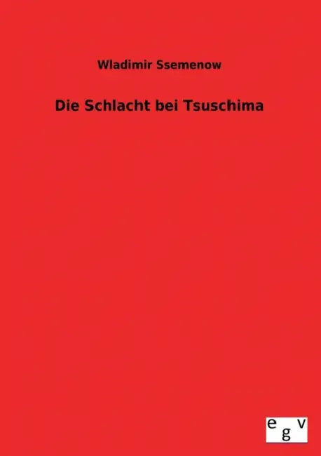 Die Schlacht Bei Tsuschima by Wladimir Ssemenow