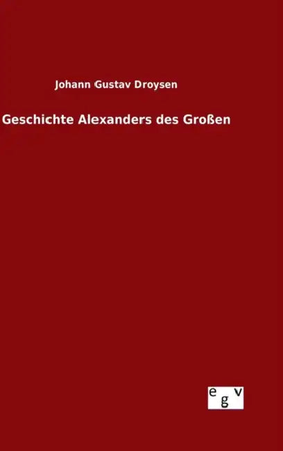 Geschichte Alexanders des Großen by Johann Gustav Droysen