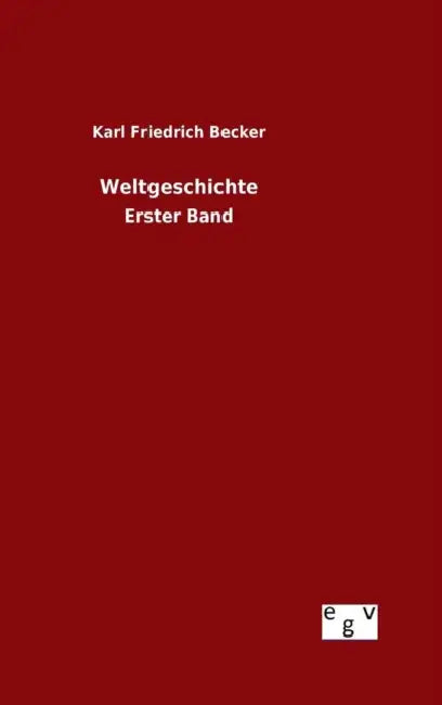 Weltgeschichte by Karl Friedrich Becker
