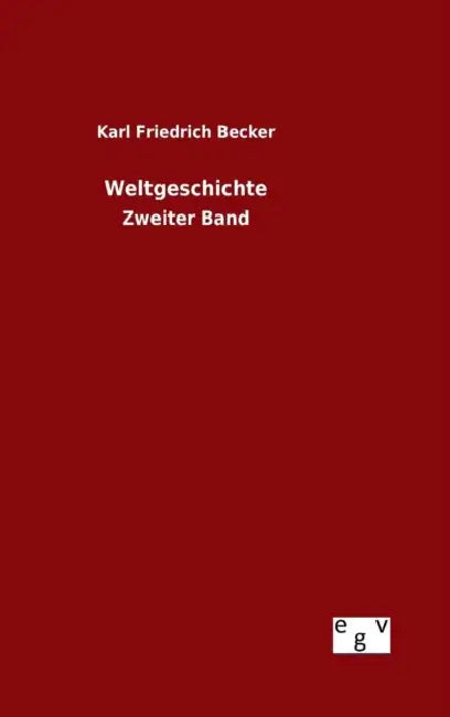 Weltgeschichte by Karl Friedrich Becker