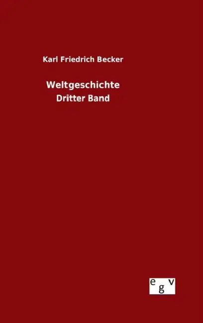 Weltgeschichte by Karl Friedrich Becker