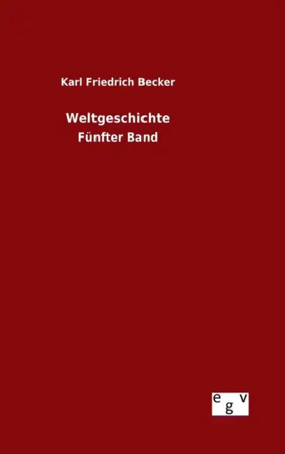 Weltgeschichte by Karl Friedrich Becker