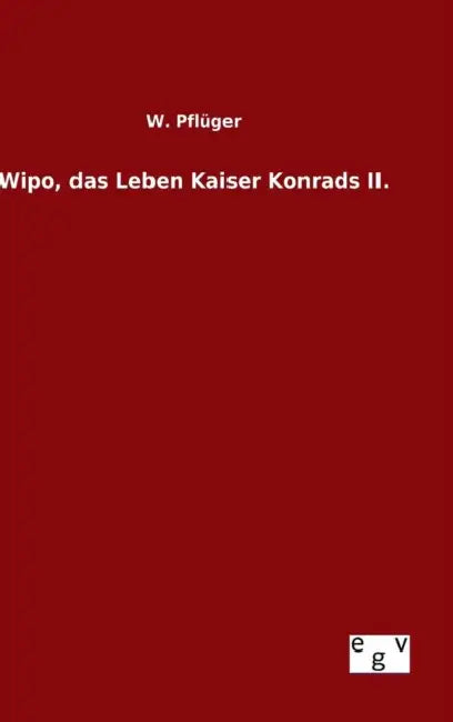Wipo, das Leben Kaiser Konrads II. by W. Pflüger