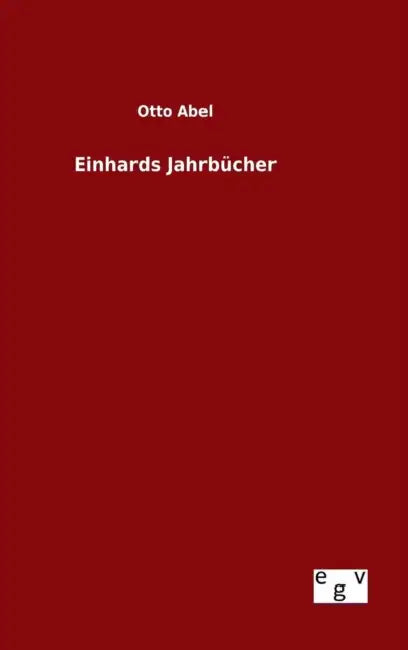 Einhards Jahrbücher by Otto Abel