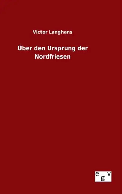 Über den Ursprung der Nordfriesen by Victor Langhans