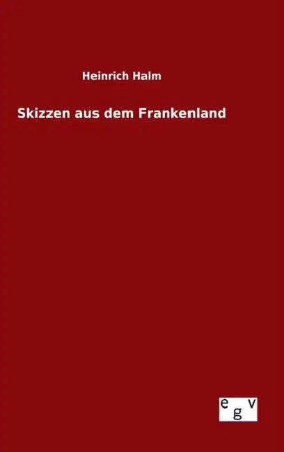 Skizzen aus dem Frankenland by Heinrich Halm