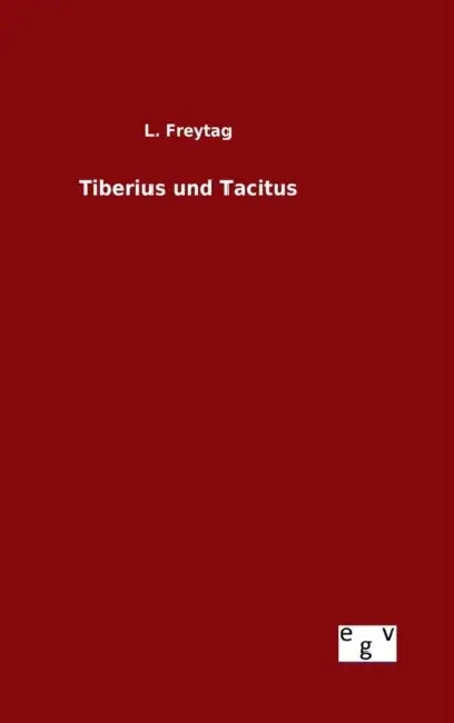 Tiberius und Tacitus by L. Freytag
