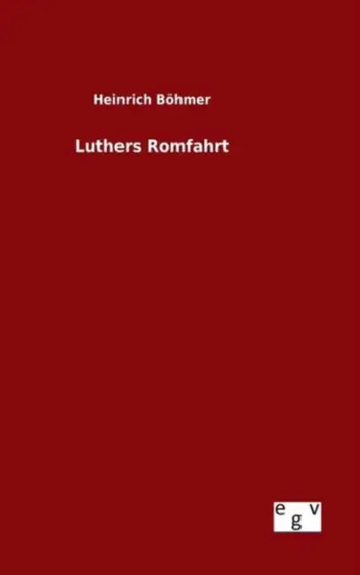 Luthers Romfahrt by Heinrich Böhmer