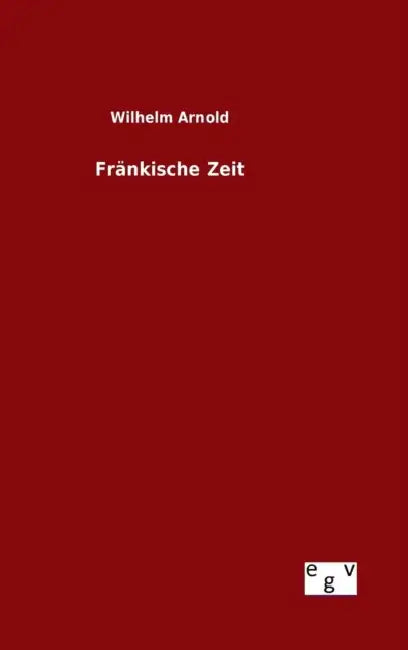 Fränkische Zeit by Wilhelm Arnold