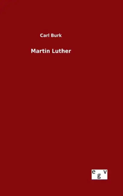 Martin Luther by Carl Burk