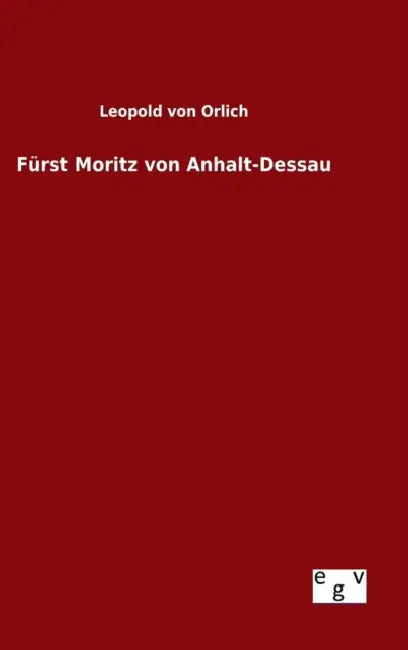 Fürst Moritz von Anhalt-Dessau by Leopold Von Orlich