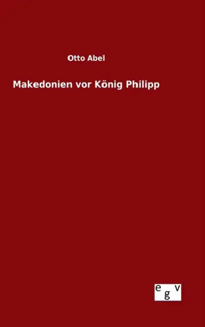 Makedonien vor König Philipp by Otto Abel