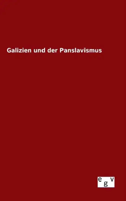 Galizien und der Panslavismus by Ohne Autor