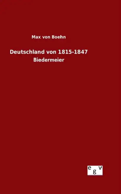 Deutschland von 1815-1847 by Max Von Boehn