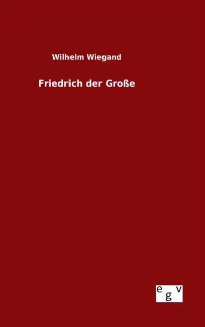 Friedrich der Große by Wilhelm Wiegand