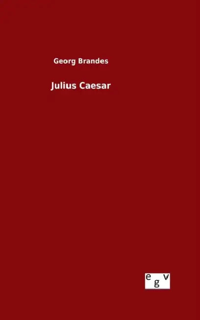 Julius Caesar by Georg Brandes