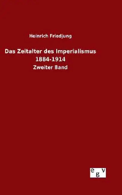 Das Zeitalter des Imperialismus 1884-1914 by Friedjung, Heinrich