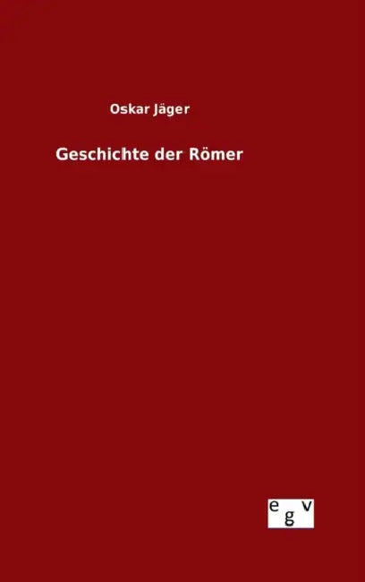 Geschichte der Römer by Oskar Jäger