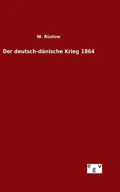 Der deutsch-dänische Krieg 1864 by W. Rüstow