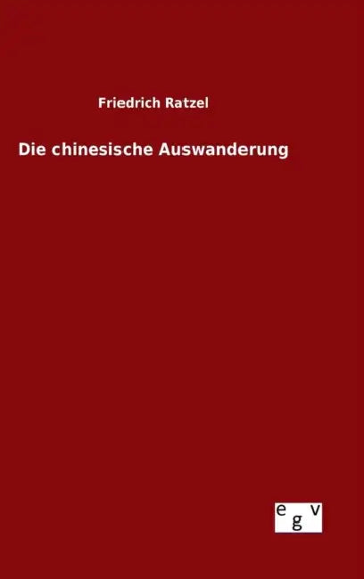 Die chinesische Auswanderung by Friedrich Ratzel
