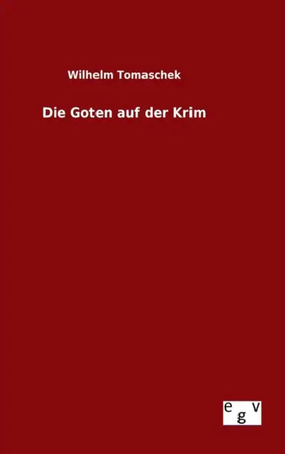 Die Goten auf der Krim by Wilhelm Tomaschek