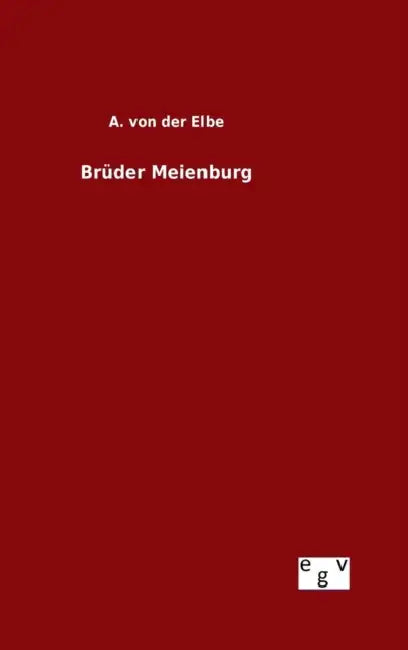 Brüder Meienburg by A. Von Der Elbe