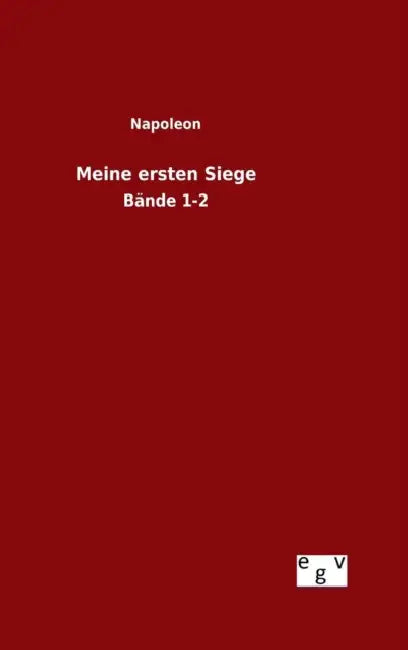 Meine ersten Siege by Napoleon