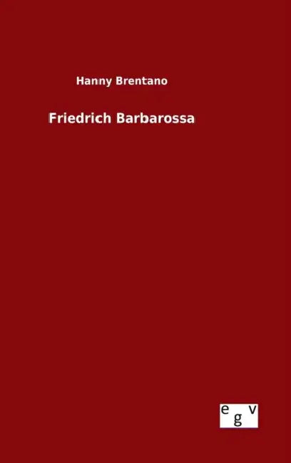 Friedrich Barbarossa by Hanny Brentano