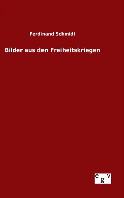 Bilder aus den Freiheitskriegen by Ferdinand Schmidt