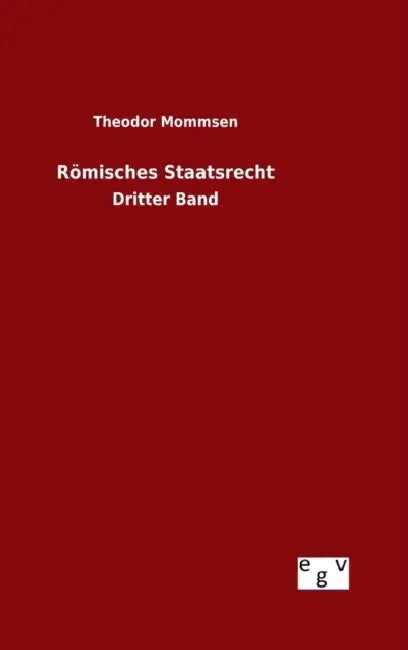 Römisches Staatsrecht by Theodor Mommsen
