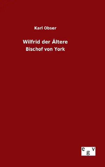 Wilfrid der Ältere by Karl Obser