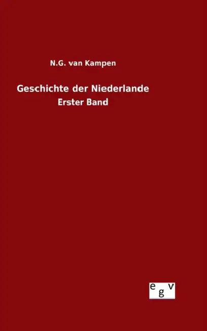 Geschichte der Niederlande by N. G. Van Kampen