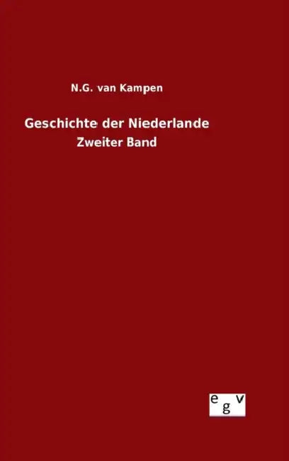 Geschichte der Niederlande by N. G. Van Kampen